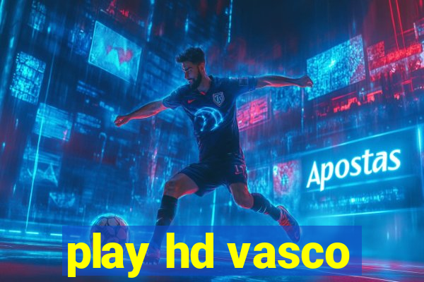 play hd vasco